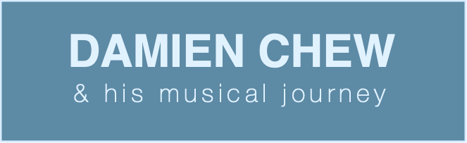 DAMIEN CHEW& his musical journey