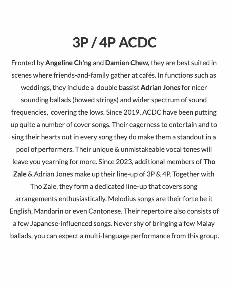 3P / 4P ACDC
Fronted by Angeline Ch'ng and Damien