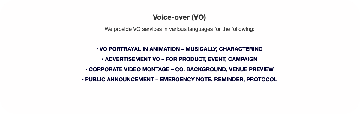 Voice-over (VO)We provide VO services in various